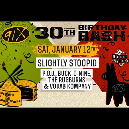 Jan 12 #91X’s 30th bday bash w/ us, @vokabkompany @slightlystoopid #pod #therugburns #buckonine